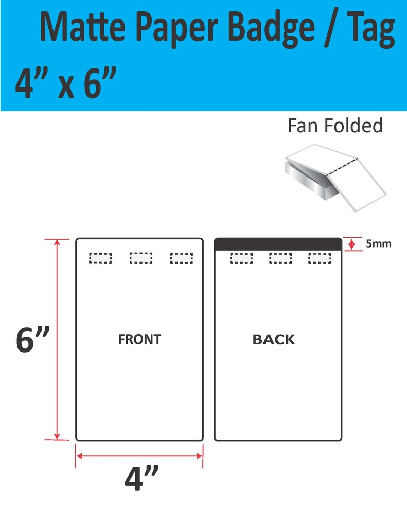 4” X 6” MATTE PAPER TRADE SHOW/EVENT/VISITOR ID BADGE TAGS (BEST FOR EPSON COLORWORKS C4000/C3500 SERIES LABEL PRINTERS) (FAN FOLDED)